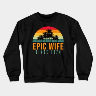 Funny 50th Anniversary gift for her: Epic wife since 1974 shirt Crewneck Sweatshirt